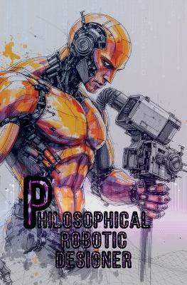 Philosophical robotic designer - Willianinnovador - cover