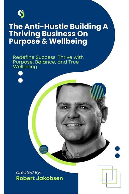 The Anti-Hustle Building A Thriving Business On Purpose & Wellbeing