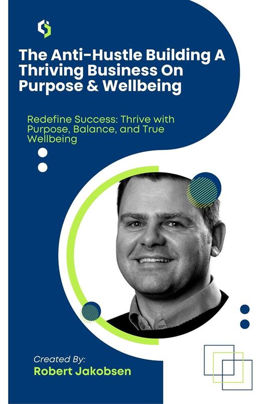 The Anti-Hustle Building A Thriving Business On Purpose & Wellbeing