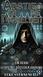 Abstieg in die Dunkelheit:Ein Isekai LitRPG mit düsterem Abgrund