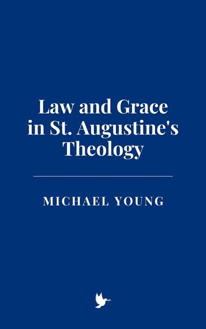 Law and Grace in St. Augustine's Theology