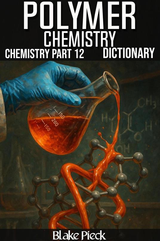 Polymer Chemistry - Chemistry Part 12 Dictionary
