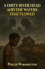 A Dirty River Head and the Waters That Flowed