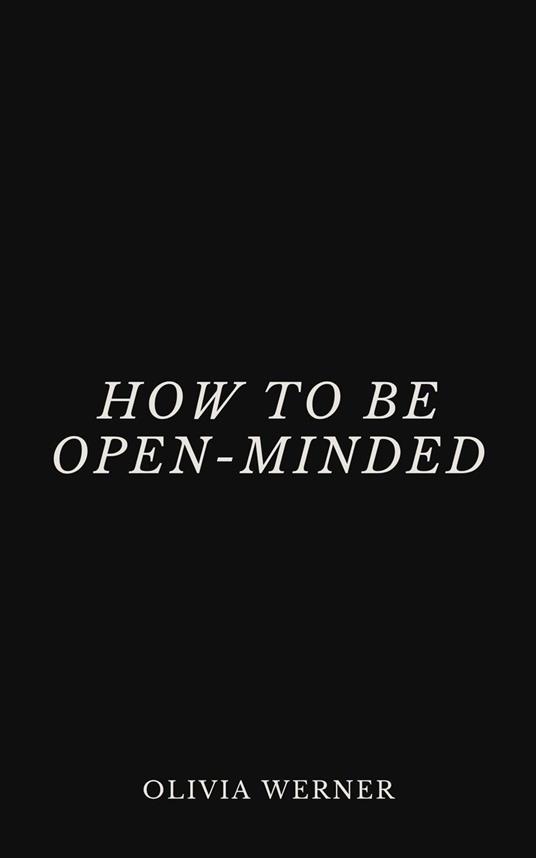 How to Be Open-Minded