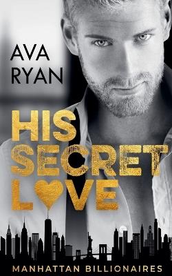 His Secret Love - Ava Ryan - cover