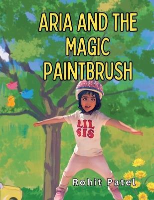 Aria and The Magic Paintbrush - Rohit Patel - cover