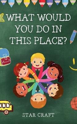 What Would You Do In This Place? - Star Craft - cover