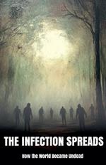 The Infection Spreads: How the World Became Undead