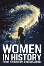 Women in History: The 100 Changemakers in Science and Tech
