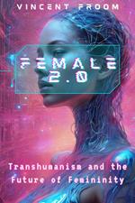 Female 2.0: Transhumanism and the Future of Femininity