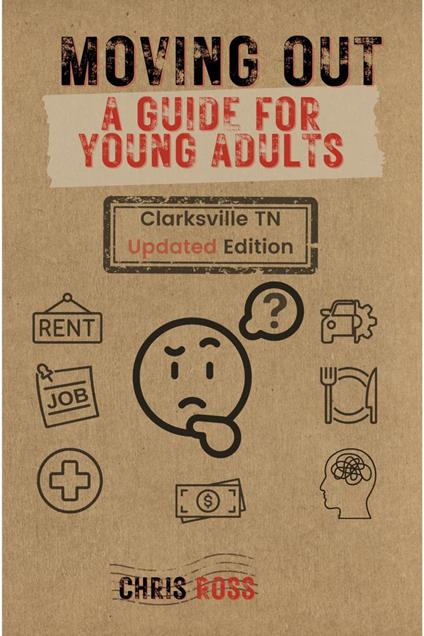 Moving Out: A Guide For Young Adults (Clarksville Tn Updated Edition)
