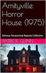 Amityville Horror House (1975) Famous Paranormal Reports Collection