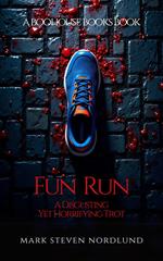 Fun Run, A Disgusting Yet Horrifying Trot