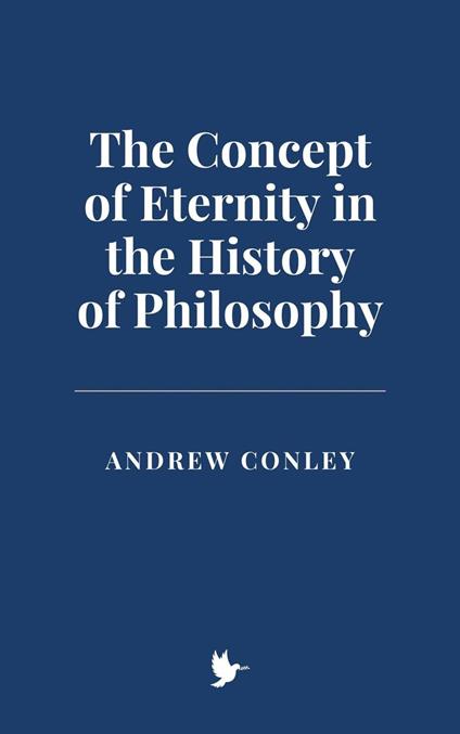 The Concept of Eternity in the History of Philosophy - Andrew Conley - ebook