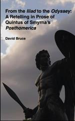 From the Iliad to the Odyssey: A Retelling in Prose of Quintus of Smyrna’s Posthomerica