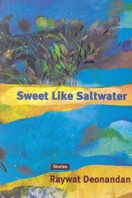 Sweet Like Saltwater - Raywat Deonandan - cover