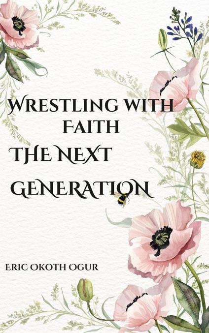 Wrestling with Faith: The Next Generation