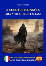 60 Cuentos Bilingües para Aprender Italiano - Historias de Coraje para Adultos Principiantes