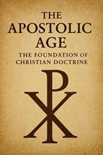 The Apostolic Age: The Foundation of Christian Doctrine