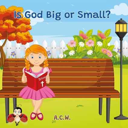 Is God Big or Small? - A.C.W. - ebook