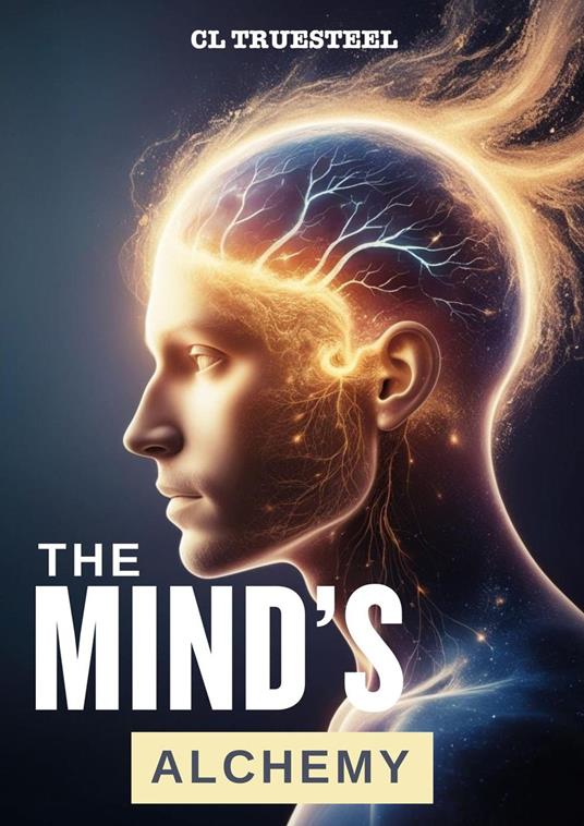 The Mind's Alchemy - GL Truesteel - ebook