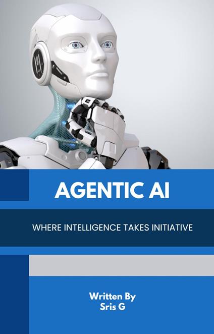Agentic AI - Where Intelligence Takes Initiative