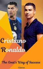 Cristiano Ronaldo : The Goat's way of success