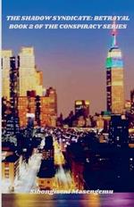 The Shadow Syndicate: Betrayal - Book 2 Of The Conspiracy Series