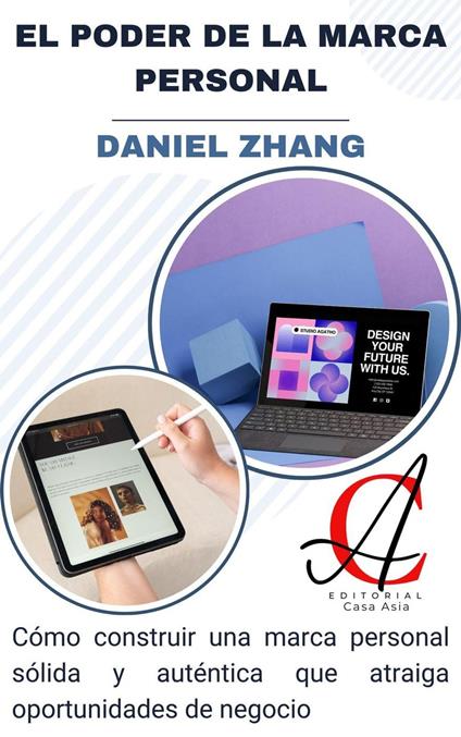 El Poder De La Marca Personal: Cómo construir una marca personal sólida y auténtica que atraiga oportunidades de negocio