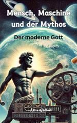 Mensch, Maschine und der Mythos – Der moderne Gott