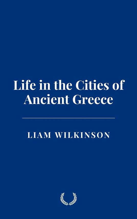 Life in the Cities of Ancient Greece