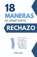 18 Maneras De Lidiar Con El Rechazo