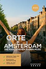 Orte in Amsterdam, die man gesehen haben muss