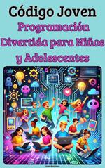Código Joven: Programación Divertida para Niños y Adolescentes