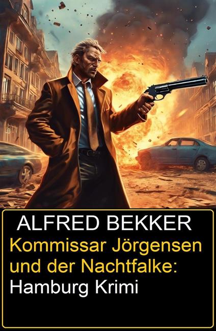 Kommissar Jörgensen und der Nachtfalke: Hamburg Krimi