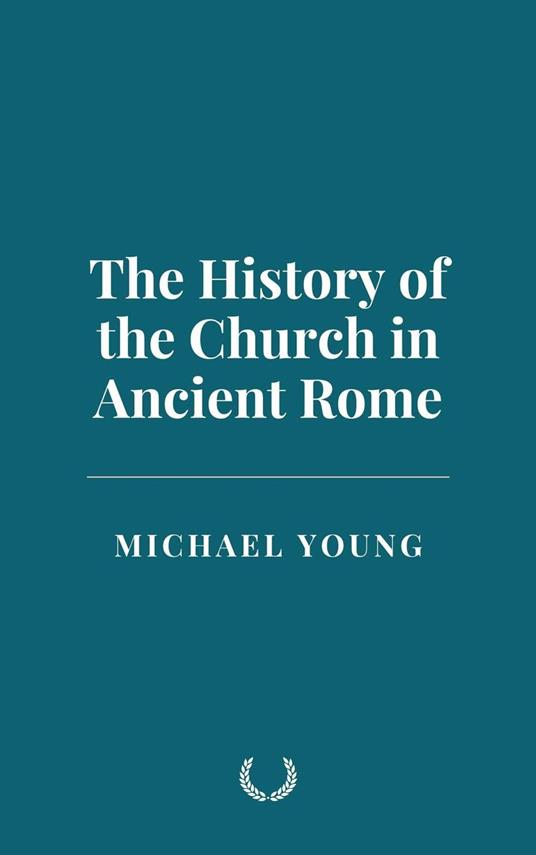 The History of the Church in Ancient Rome