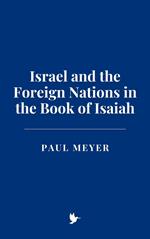 Israel and the Foreign Nations in the Book of Isaiah