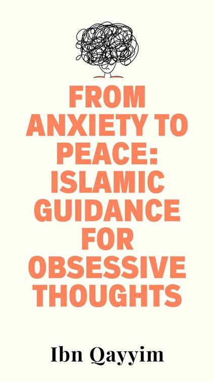 From Anxiety to Peace: Islamic Guidance for Obsessive Thoughts