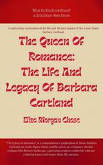 The Queen Of Romance: The Life And Legacy Of Barbara Cartland
