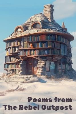 Poems from the Rebel Outpost - The Rebel Outpost,Necia Campbell,Mary Eichhorn Fletcher - cover