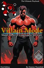 Villain Mode: Mastering the Art of Unapologetic Self-Care