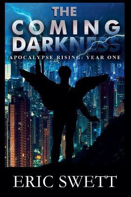 The Coming Darkness: Apocalypse Rising: Year One - Eric Swett - cover