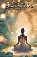 Sacred Whispers Prayers for the Mind, Body, and Soul