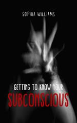 Getting to Know Your Subconscious