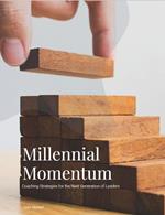 Millennial Momentum: Coaching Strategies for the Next Generation of Leaders