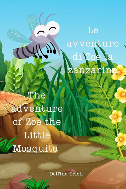 Le avventure di Zoe la Zanzarina - The adventure of Zoe the Little Mosquito - Delfina Trioli - ebook