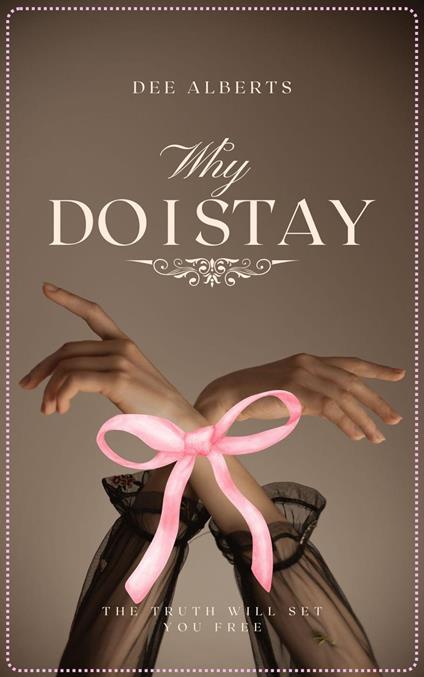 Why do I stay the truth will set you free