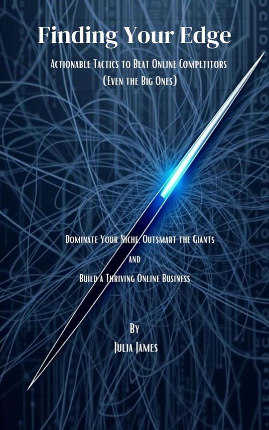 Finding Your Edge: Actionable Tactics to Beat Online Competitors (Even the Big Ones)