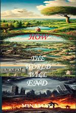 How the World Will end