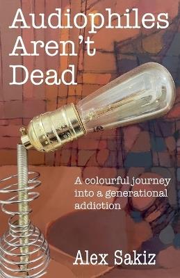 Audiophiles Aren't Dead - Alex Sakiz - cover